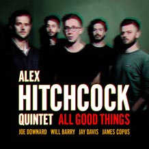 Alex Hitchcock Quintet All Good Things